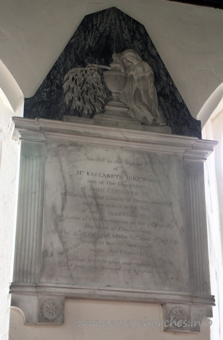 St Mary the Virgin, North Shoebury Church - Sacred to the memory of Mrs Elizabeth Ibbetson - one of the Daughters of John Clevland Esq of Tapley in the County of Devon deceased, and the much loved Wife of John Ibbetson Esq late one of the Secretaries of the Admiralty. She died at Cheltenham on the 25th of October 1796 in the 62nd Year of her Age and lies buried in a Vault under this Chancel. === This way, ye truly good and virtuous ?turn? And pour your sorrows o'er a Sister's ?Crib?.
