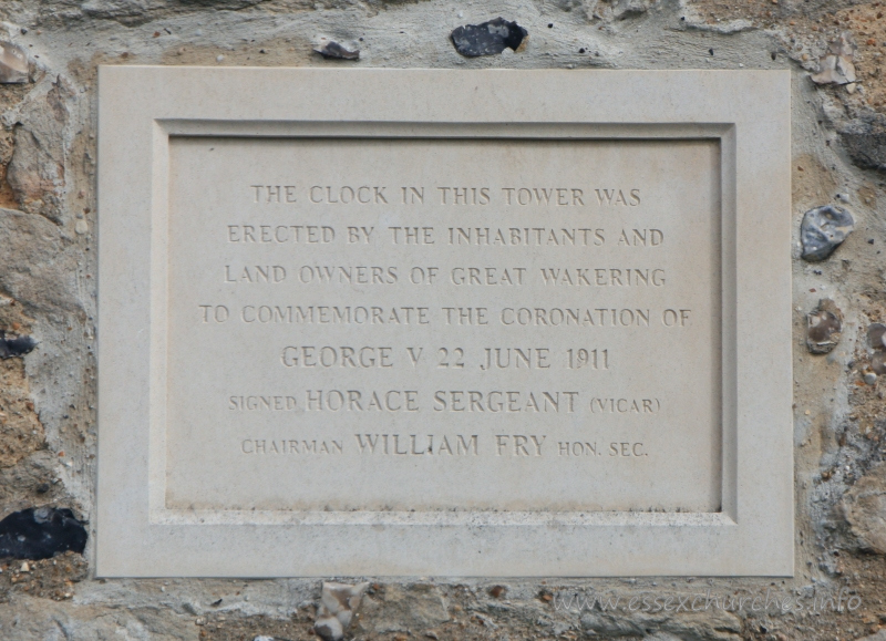 St Nicholas, Great Wakering Church - The clock in this tower was erected by the inhabitants and land owners of Great Wakering, to commemorate the coronotaion of George V - 22 June 1911. === Signed Horace Sergeant (vicar) === Chairman William Fry Hon. Sec.