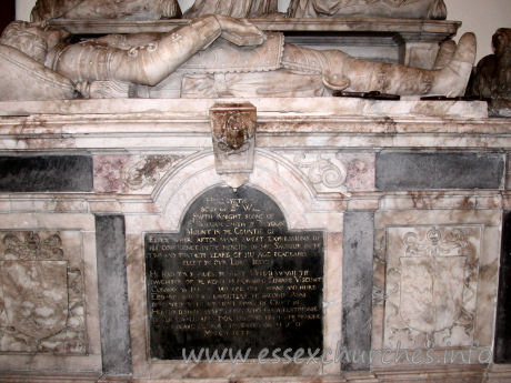 , Theydon%Mount Church - 


Monument to Sir William Smith d.1631, son of Sir William Smith who 
built the church. He survived his father by just five years.
Here lyeth the body of Sr William Smith Knight 
sonne of Sr William Smith of Theydon Mount in the Countie of Essex wher after 
manie sweet expressions of his confidence in the mercies of his Saviour in the 
two and thirtieth yeare of his age peaceably slept in our Lord Jesus He had two 
wives. The first, Heleglnwagh [Heliganrith?] the daughter of the right 
honourable Edward Viscount Conway. By her he had only one sonne and heire Edward 
and two daughters. The second, Anne descended of the auntient [ancient?] family 
of Croft in Herefordshire as yet living who as a testimonie of her loyall 
affection erected this to the memorie of her deare consort deceased on the 5th 
of March 1631.

