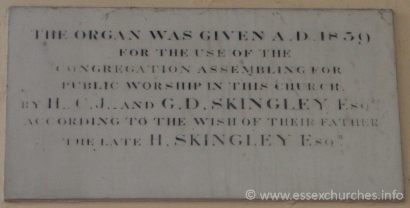 St Peter ad Vincula, Coggeshall Church - This organ was given A.D. 1839 for the use of the congregation assembling for public worship in this church, by H.C.J and G.D. Skingley Esqrs according to the wish of their father, the late H. Skingley Esqr.