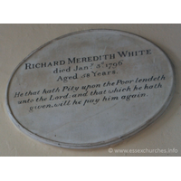 St Peter ad Vincula, Coggeshall Church - RICHARD MEREDITH WHITE died January 3rd 1796 Aged 58 years. === He that hath Pity upon the Poor lendeth unto the Lord; and that which he hath given, will pay him again.