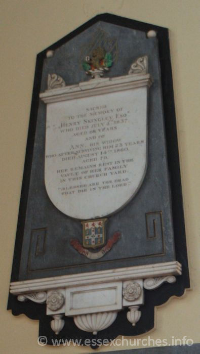 St Peter ad Vincula, Coggeshall Church - Sacred to the memory of Henry Skingley Esqr, who died July 5th 1837, aged 68 years and of Ann, his widow, who after surviving him 23 years died August 14th 1860, aged 79. === Her remains rest in the vault of her family in this church yard. === "Blessed are the dead that die in the Lord."